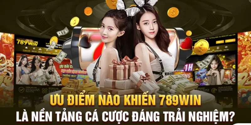 Liệt kê ưu điểm khiến 789win là website đáng thử