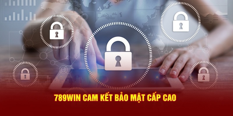 Đăng ký 789win cam kết bảo mật cao cấp nhất