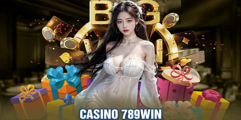 Casino 789win nổi tiếng với nhiều bet thủ hiện nay